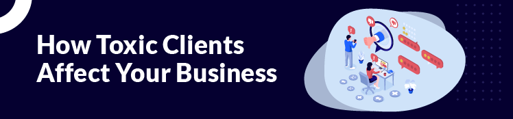 How toxic clients affect your business header